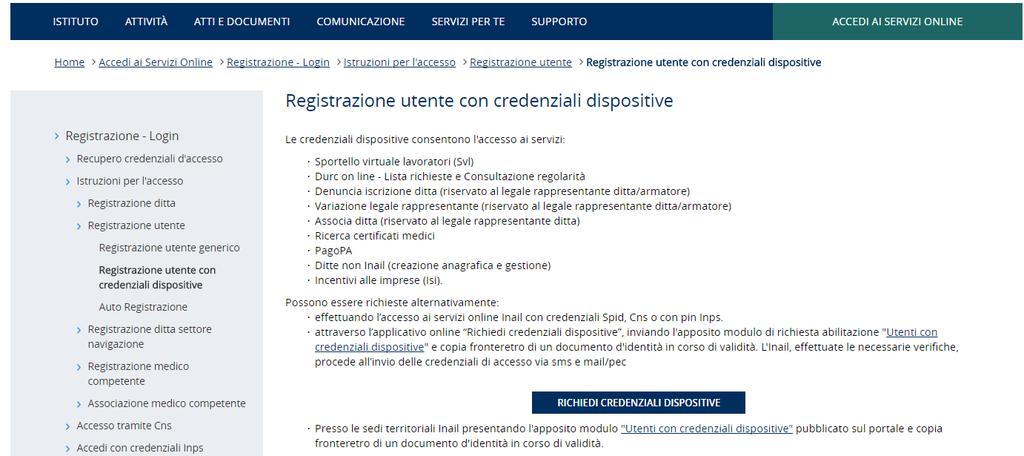 Richiedere le credenziali dispositive per l utilizzo della piattaforma Il Datore di Lavoro ha al possibilità di affidare l uso della piattaforma per la propria azienda ad una serie di figure