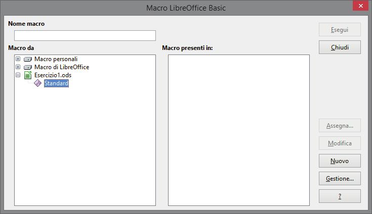 Macro, Organizza macro, LibreOffice Basic. Si apre la finestra delle macro: clic sul nome del file.