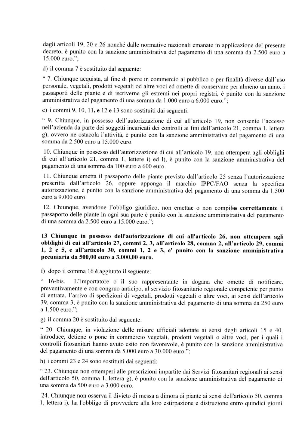 dagli articoli 19, 20 e 26 nonché dalle normative nazionali emanate in applicazione del presente decreto, è punito con la sanzione amministrativa del pagamento di una somma da 2.500 euro a 15.