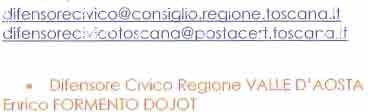 : 055/2387 655 dif ensorecivico@consiglio.regione. toscana.it dif ensorecivicotosca na@postacert. toscana.it Difensore Civico Regione VALLE D'AOSTA Ern e o f OPMEl'-ITO DOJOT Via Festaz, n.