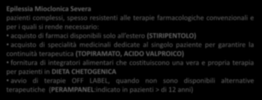 specialità medicinali dedicate al singolo paziente per garantire la continuità terapeutica (TOPIRAMATO, ACIDO VALPROICO) fornitura di integratori alimentari che costituiscono