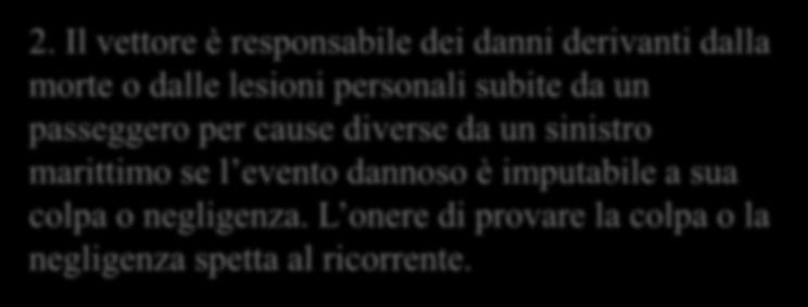 Il TERZO livello di responsabilità per i danni da morte e lesioni personali subite dai passeggeri: causa diverse Art. 3 1 ultima parte 2.