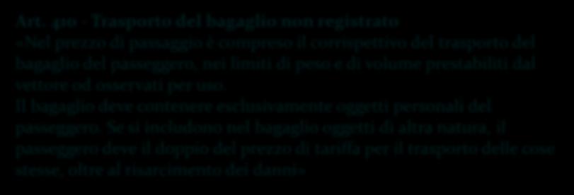 Art. 410 - Trasporto del bagaglio non registrato «Nel prezzo di passaggio è compreso il corrispettivo del trasporto