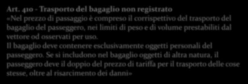 Il bagaglio deve contenere esclusivamente oggetti personali del passeggero.