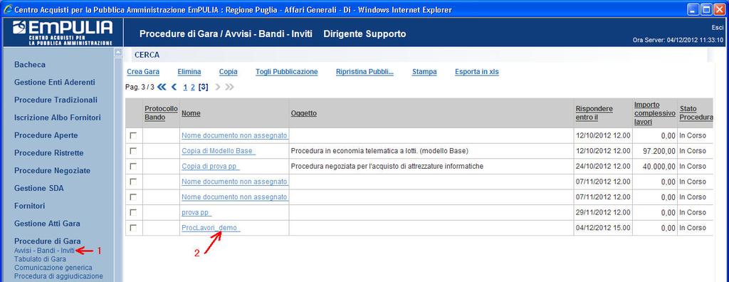 Il documento di gara salvato è richiamabile dall elenco delle gare presenti in archivio, dopo aver cliccato su Avvisi-Bandi-Inviti (1) e selezionato (2) il nome della procedura: NOTA: la compilazione