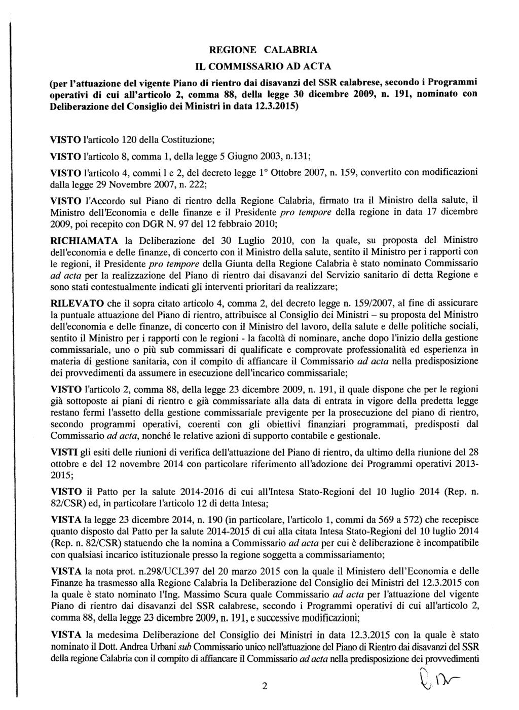 REGIONE IL COMMISSARIO CALABRIA AD ACTA (per l'attuazione del vigente Piano di rientro dai disavanzi del SSR calabrese, secondo i Programmi operativi di cui all'articolo 2, comma 88, della legge 30