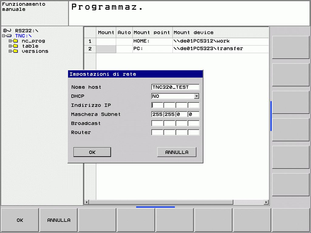 Configurazione dell indirizzo di rete del controllo 8 Collegare il TNC (connettore X26) con la rete o con un PC 8 Selezionare nella gestione file (PGM MGT) il softkey Rete. 8 Premere il tasto MOD.