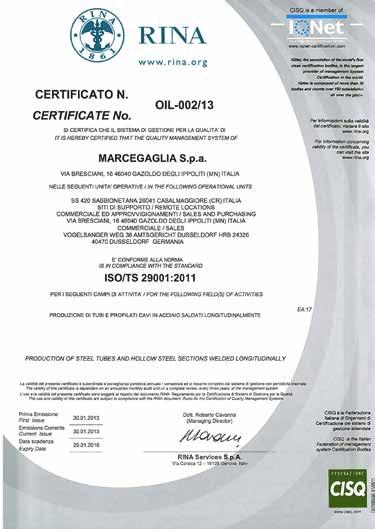 Certificazioni ISO/TS 29001:2011 Lo stabilimento è certificato col Registro Italiano Navale secondo la ISO/TS 29001:2011