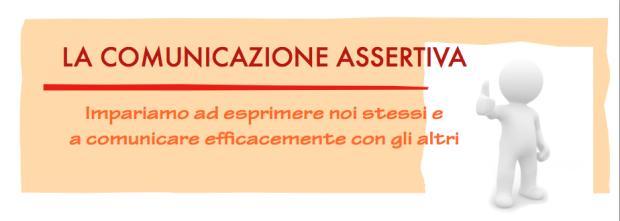 ASSERTIVITA L assertività indica la capacità di affermare sé stessi.