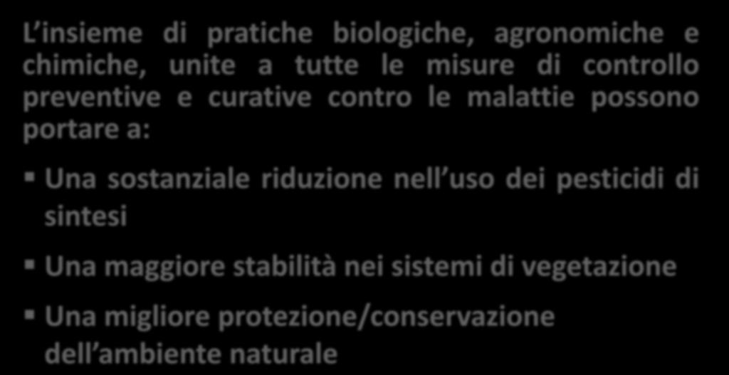 Lotta Integrata (IPM) > Agricoltura sostenibile L insieme di pratiche biologiche, agronomiche e chimiche, unite a tutte le misure di controllo preventive e curative contro le malattie