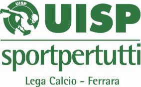 UISP Comitato Provinciale di Ferrara Via Giovanni Verga, 4-44124 FERRARA - tel. 0532907611-13 fax 0532907601 E MAIL: lega.calcio@uispfe.