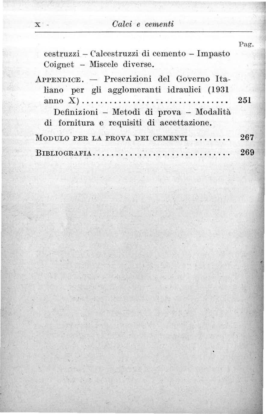 x - Galei e cementi ccstruzzi -Calcestruzzi di cemento -Impa-sto Coignet - Miscele diverse. Prescrizioni del Governo Italiano per gli agglomeranti idraulici (1 931 anno X ).