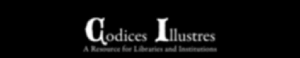 Codices Illustres A Resource for Libraries and Institutions V i a Ta g l i a m e n t o, 6 / 2-4 1 0 5 1 M o n t a l e R a n g o n e ( M O ) - I t a l i a PI: IT03129640367 - Iscr.