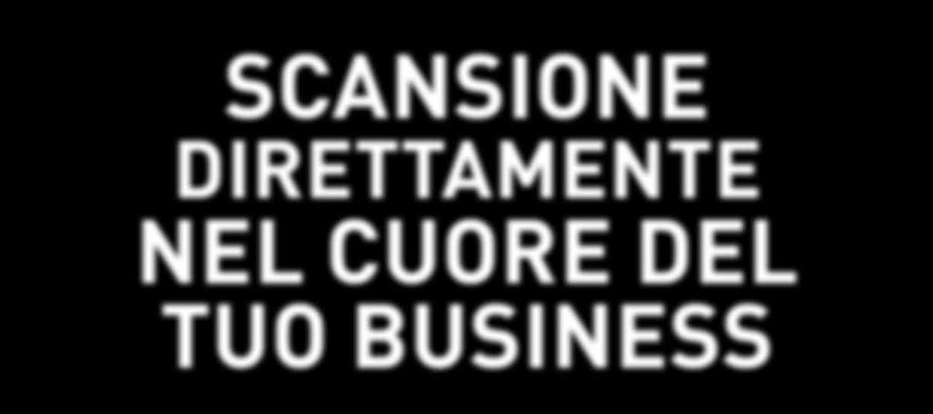 CUORE DEL TUO BUSINESS GLI SCANNER DI