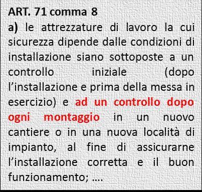 della messa in esercizio) e ad un controllo dopo ogni montaggio in un nuovo cantiere o in