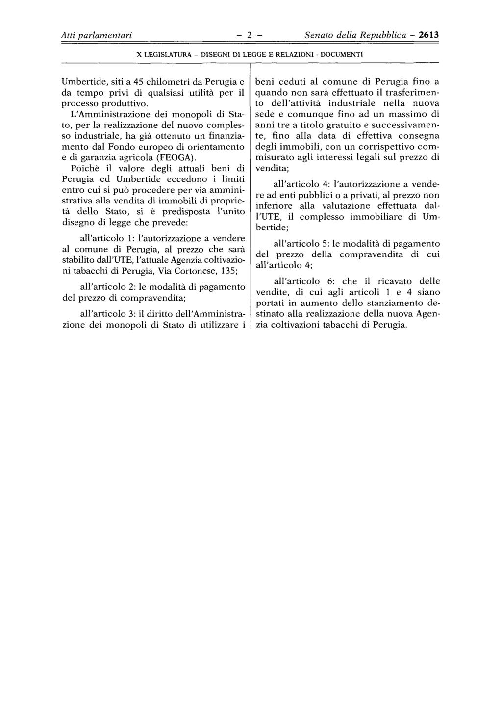 Atti parlamentari - 2 - Senato della Repubblica - 2613 Umbertide, siti a 45 chilometri da Perugia e da tempo privi di qualsiasi utilità per il processo produttivo.