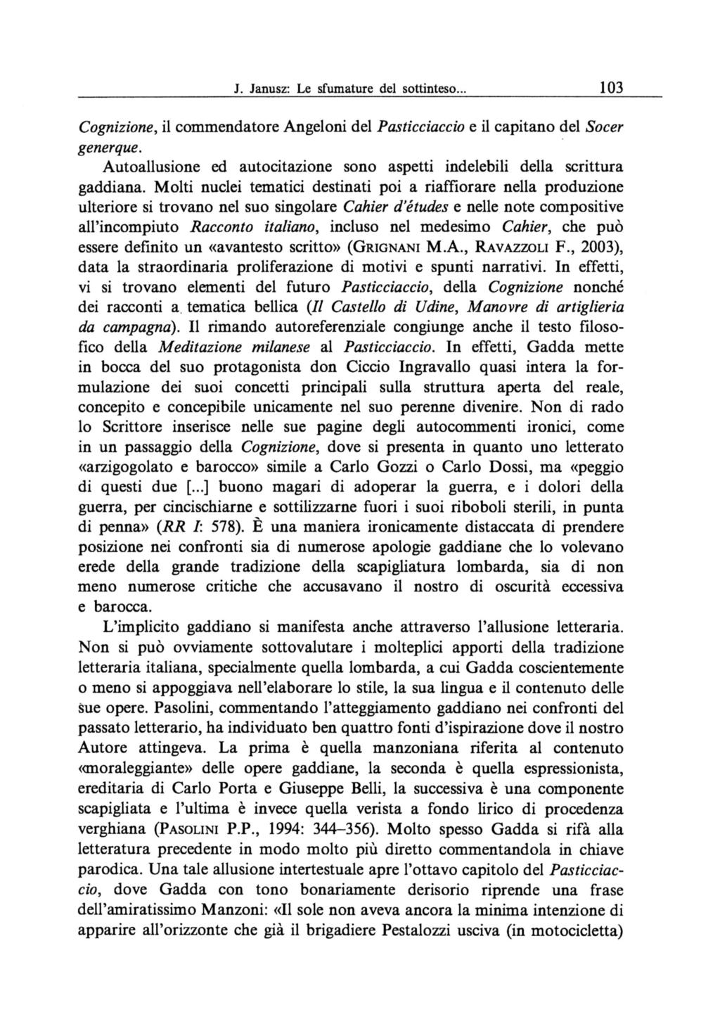 J. Janusz: Le sfumature del sottinteso... 103 Cognizione, il commendatore Angeloni del Pasticciaccio e il capitano del Socer generque.