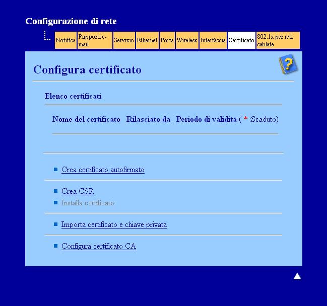 Funzionalità di protezione Configurazione del certificato con Gestione basata sul Web 7 Questa funzionalità può essere configurata unicamente utilizzando Gestione basata sul Web.