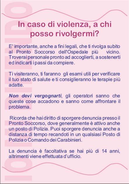 In caso di violenza, a chi puoi rivolgerti? E' importante, anche a fini legali, che ti rivolga subito al Pronto Soccorso dell'ospedale più vicino.