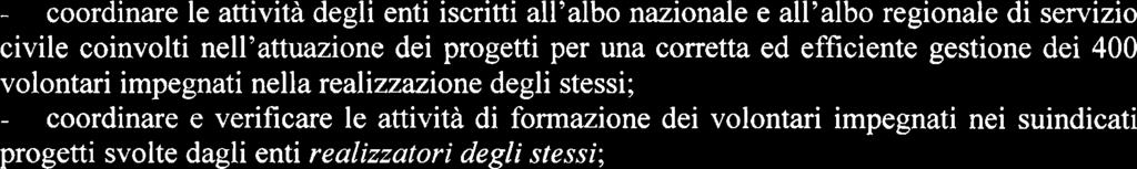 3 (Durata) La presente intesa entra in vigore all'atto della sottoscrizione ed ha validita fino a1 completamento delle attivita indicate nei due progetti di servizio civile nazionale. Art.