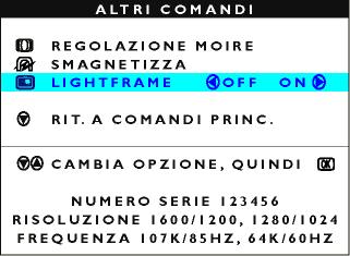 The OSD Controls 3) Premere il pulsante. Compare la finestra COMANDI SUPPLEMENTARI, nella quale è evidenziata l opzione REGOLAZIONE MOIRE.