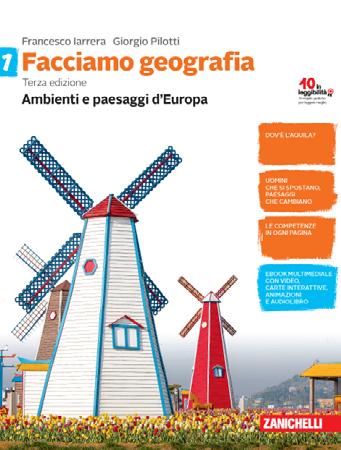 Francesco Iarrera, Giorgio Pilotti Facciamo geografia Terza edizione (Logo casa editrice) Destinazione Ordine e indirizzo di scuola Scuola secondaria di primo grado Materia Geografia La proposta