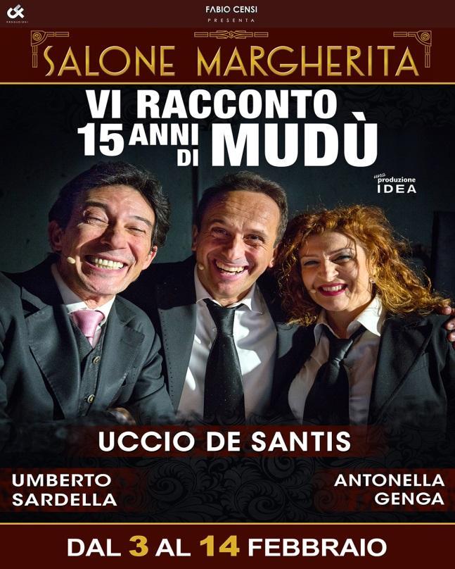 Dal 3 al 14 febbraio 2016, al Teatro Salone Margherita: Vi racconto 15 anni di Mudù che vede l artista Uccio De Santis con un mix esplosivo di monologhi, un viaggio attraverso gag