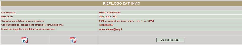 Sarà a questo punto possibile stampare la ricevuta di invio cliccando sull icona prospetto tramite il pulsante Stampa Prospetto. e il riepilogo del Controlli in fase di invio 1.