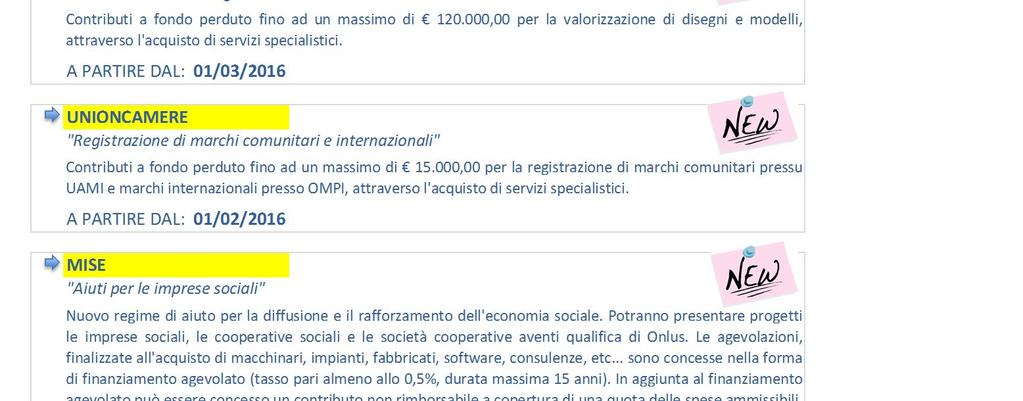 Contributi a fondo perduto per l'avvio di investimenti di natura strutturale e per le spese di gestione.