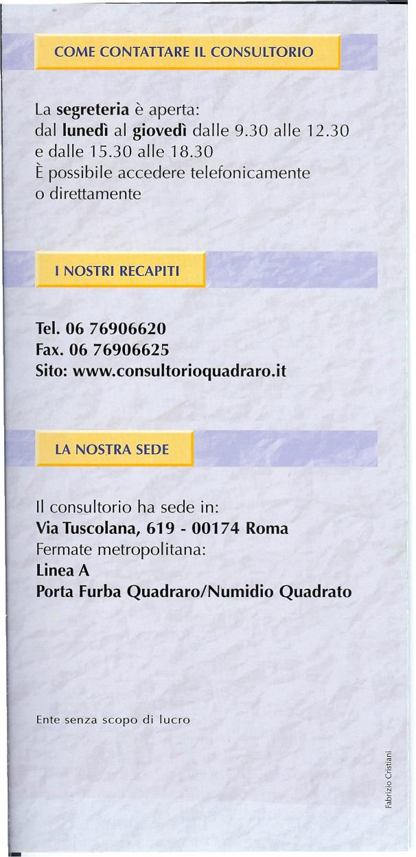 COME CONTATTARE IL CONSULTORIO La segreteria è aperta: dal lunedì al giovedì dalle 9.30 alle 12.30 e dalle 15.30 alle 18.30 È possibile accedere telefonicamente o direttamente I NOSTRI RECAPITI Tel.