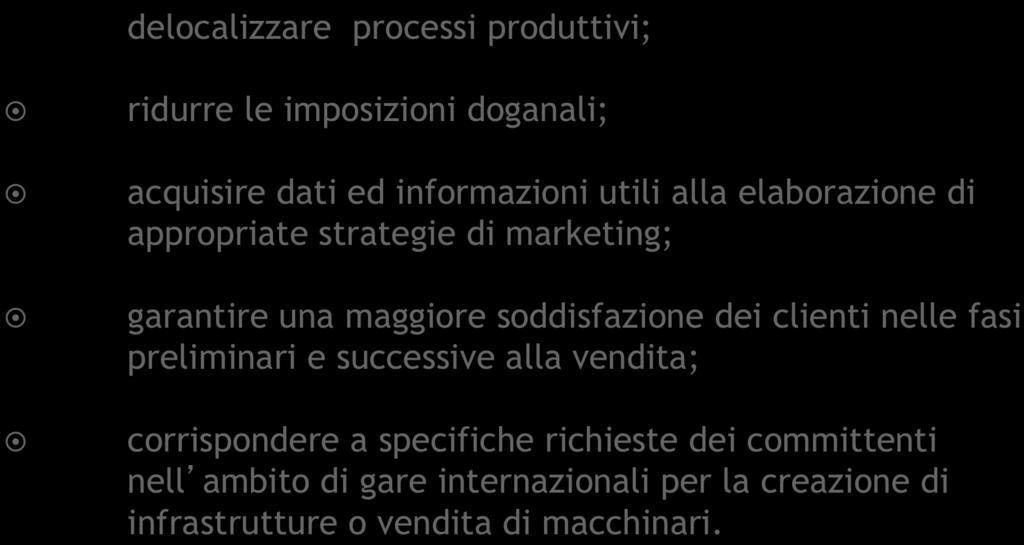 3. I vantaggi rappresentati dalla costituzione di una stabile organizzazione La presenza diretta dell impresa nel mercato estero consente inoltre di: delocalizzare processi produttivi; ridurre le