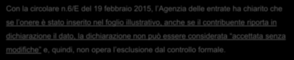 Il foglio illustrativo Con la Circolare 11/2015 l Agenzia delle entrate ha chiarito che se gli interessi passivi comunicati dalla banca sono superiori rispetto a quelli indicati nella dichiarazione