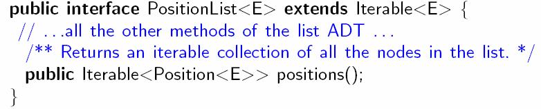 Iteratore di posizioni (in PositionList) aggiunta del metodo positions() all interfaccia PositionList ritorna un oggetto Iterable con le posizioni terza versione