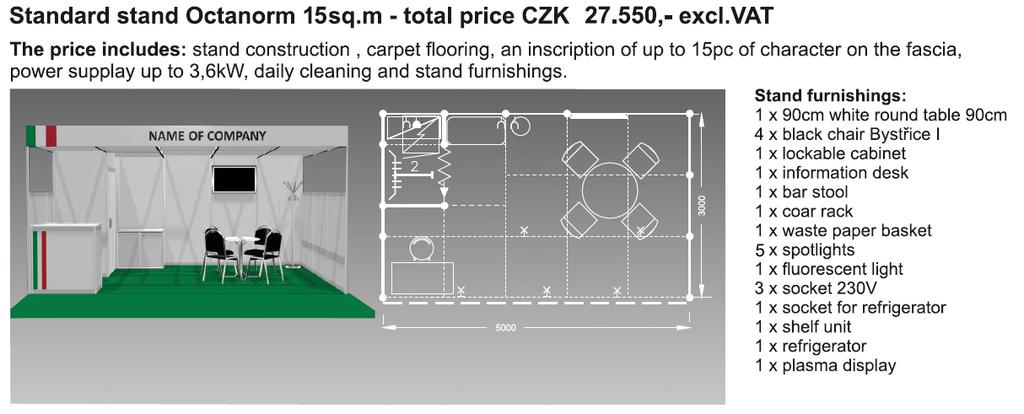 MSV 2017 Offerta speciale Area Italia STAND PREALLESTITI OPZIONE 15mq 8 28.900,-excl. VAT OPZIONE stand 15mq Costo di iscrizione: 3.000 czk (ca.