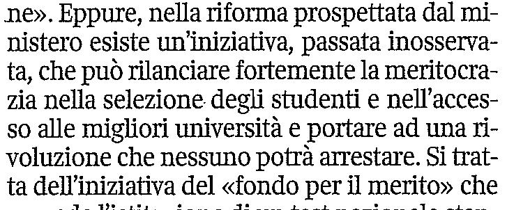 La riforma Gelmini: il Fondo per il merito/2 Dal Corriere.it 11/07/2010 - «Puntare soltanto sul talento: si deve provare anche in Italia» Mi pare un principio semplice e chiaro.