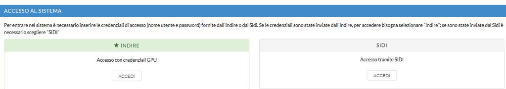 Il DS o il DSGA accedono al sistema utilizzando le proprie credenziali SIDI. N.B.