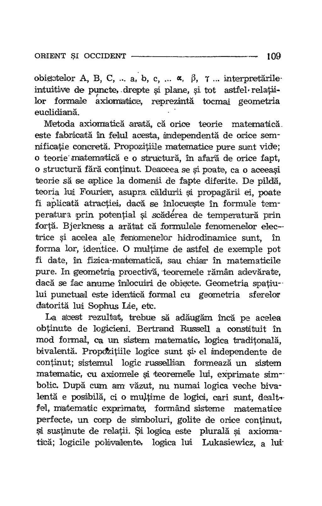 ORIENT SI OCCIDENT 109 obiectelor A, B, C,... a, b, c, a, 13, 7. interpretarileintuitive de puncte,.drepte si plane, si tot astfelrelatiilor formate a)domatice, reprezinta.