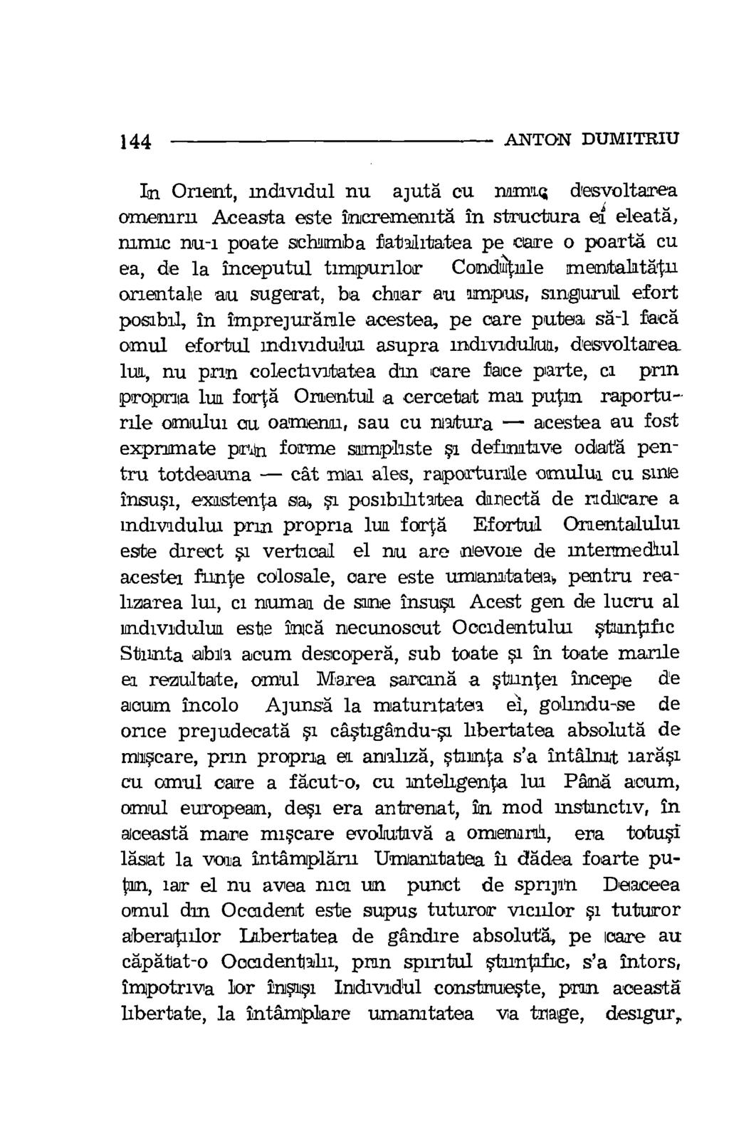 144 ANTON DUMITRIIJ In Orient, individul nu aiuta cu naintig desvoltarea omenirn.