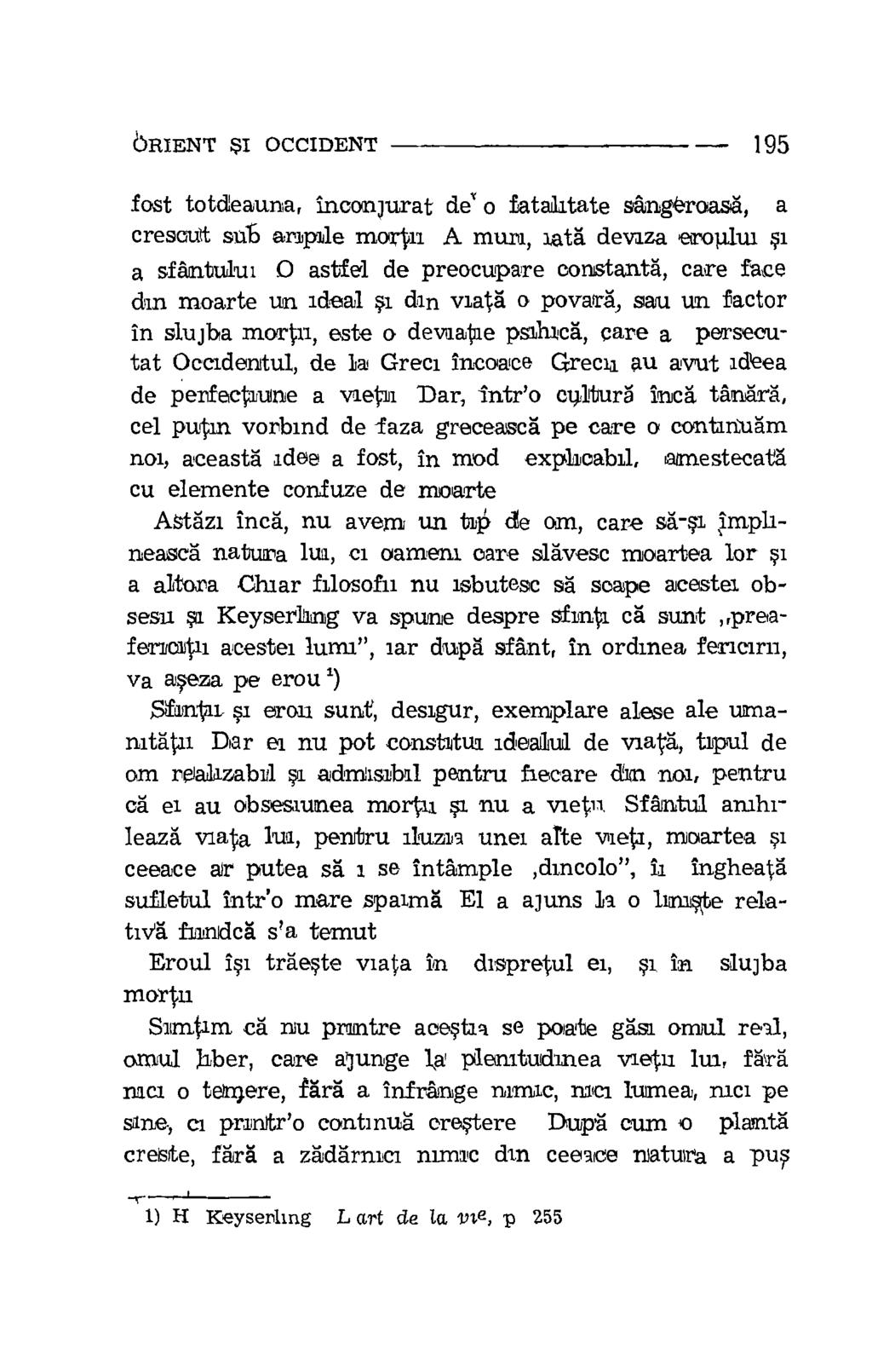 ORIENT SI OCCIDENT 195 fast totdeauna, Inconjurat de' o fatalitate sangeroasa, a crescuit sub ample mortal A mura, rata devaza eroplui si a sfantului 0 astfe'l de preocupare constants, care face din