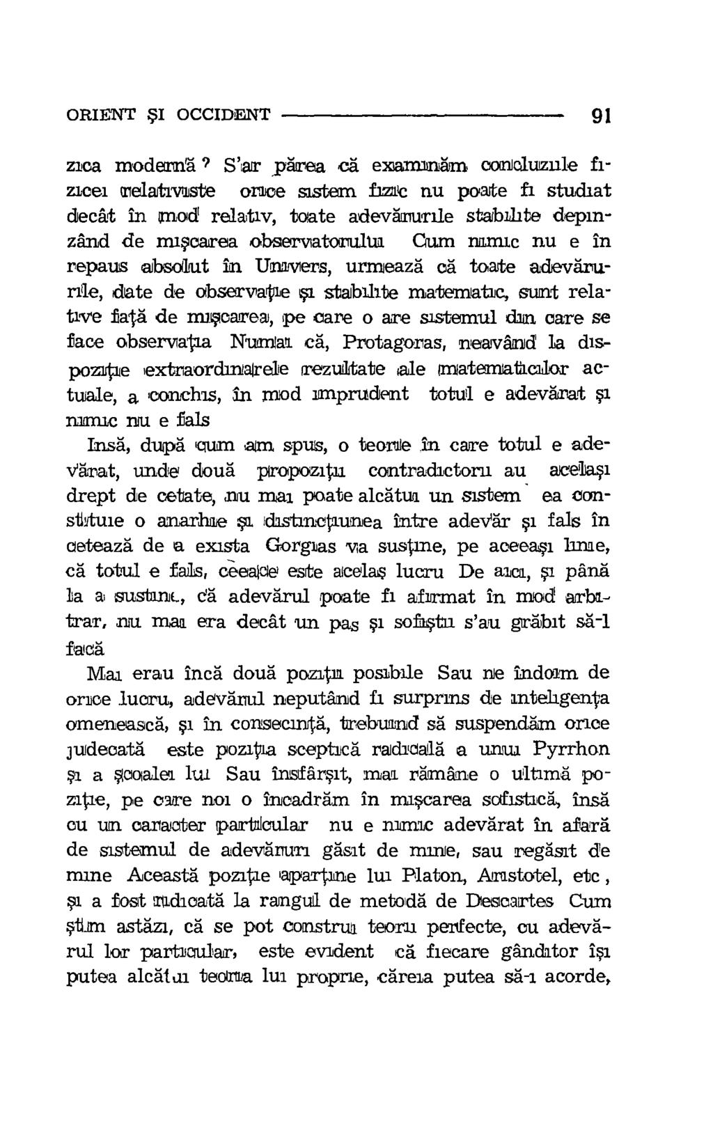 ORIENT OCCIDENT 91 ztca modern's S'ar parea ca examinam concluzule fimeet welartiviste once sastem fizic nu poste fi studiat deck in anod relativ, toate adevaantrile stabilite depmzand de miscarea