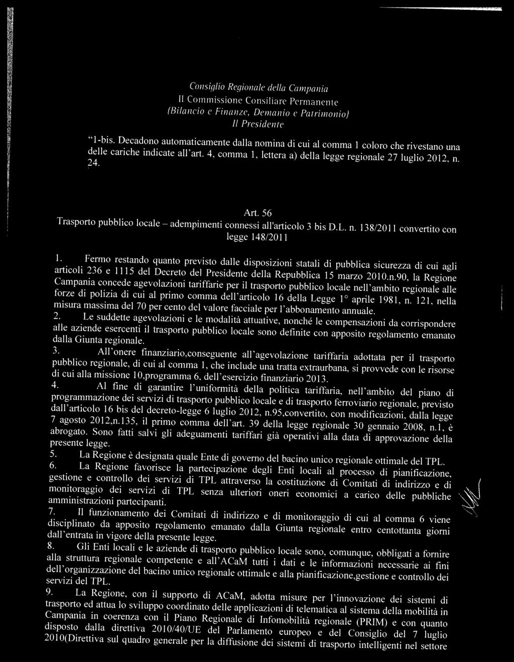 admpmnt 1-bs. Dcadono automatcamnt dalla nomna cu al comma coloro ch rvstano una dll carch ncat all art. 4, comma, lttra a) dlla lgg rgonal 27 luglo 2012. n. 4. Trasporto pubblco local Art.