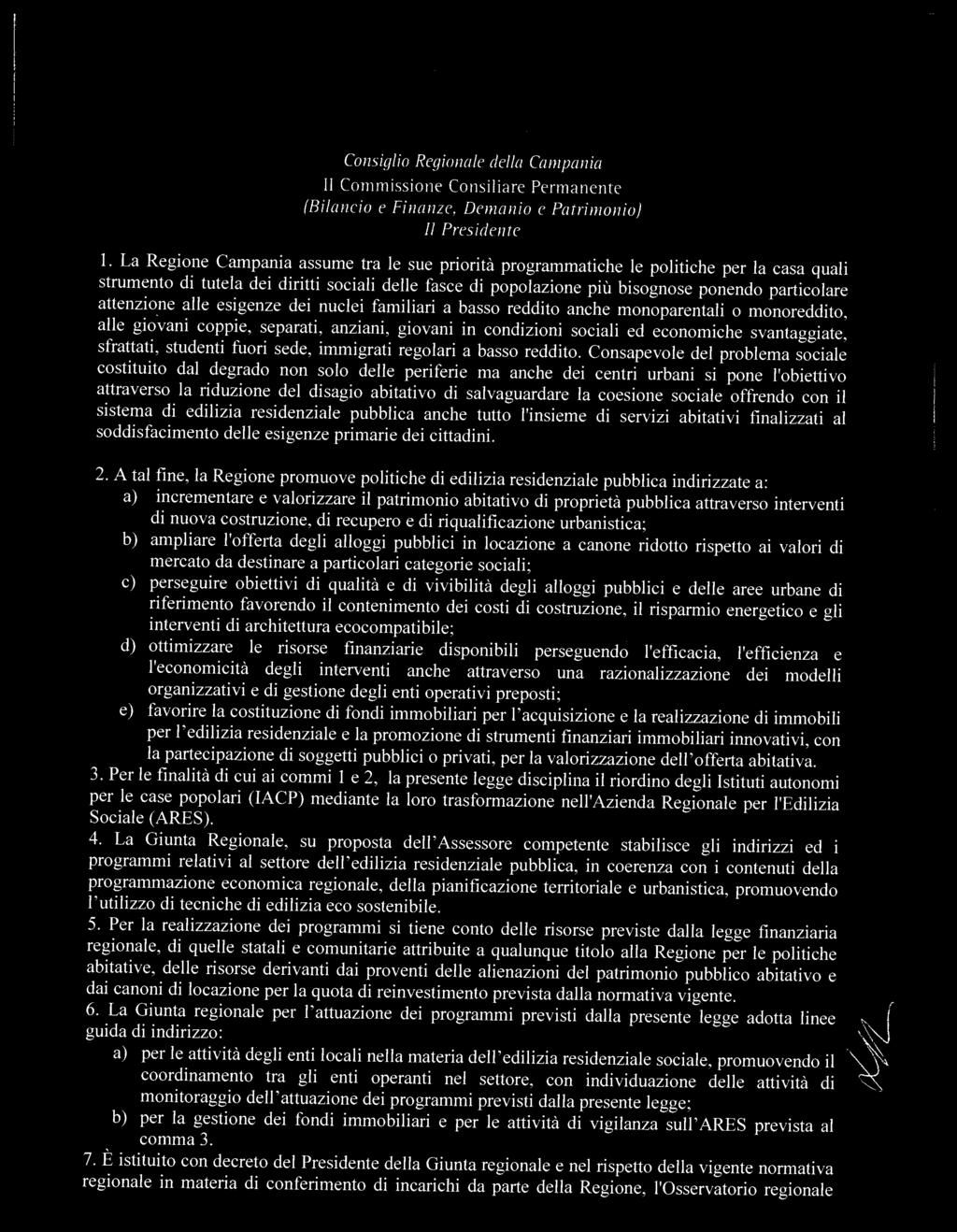 : 1. La Rgon Campana assum tra l su prortà programmatch l poltch pr la casa qual strumnto tutla rtt socal dll fasc popolazon pù bsognos ponndo partcolar attnzon all sgnz nucl famlar a basso rdto anch