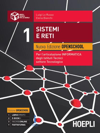 Luigi Lo Russo, Elena Bianchi Sistemi e reti Destinazione Ordine e indirizzo di scuola Scuola secondaria di secondo grado / Istituto Tecnico settore Tecnologico / articolazione Informatica / Secondo