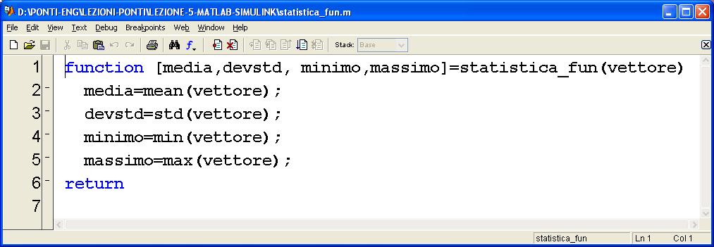 Esempio di funzione che calcola statistica A line at the top of a function M-file contains the syntax definition.