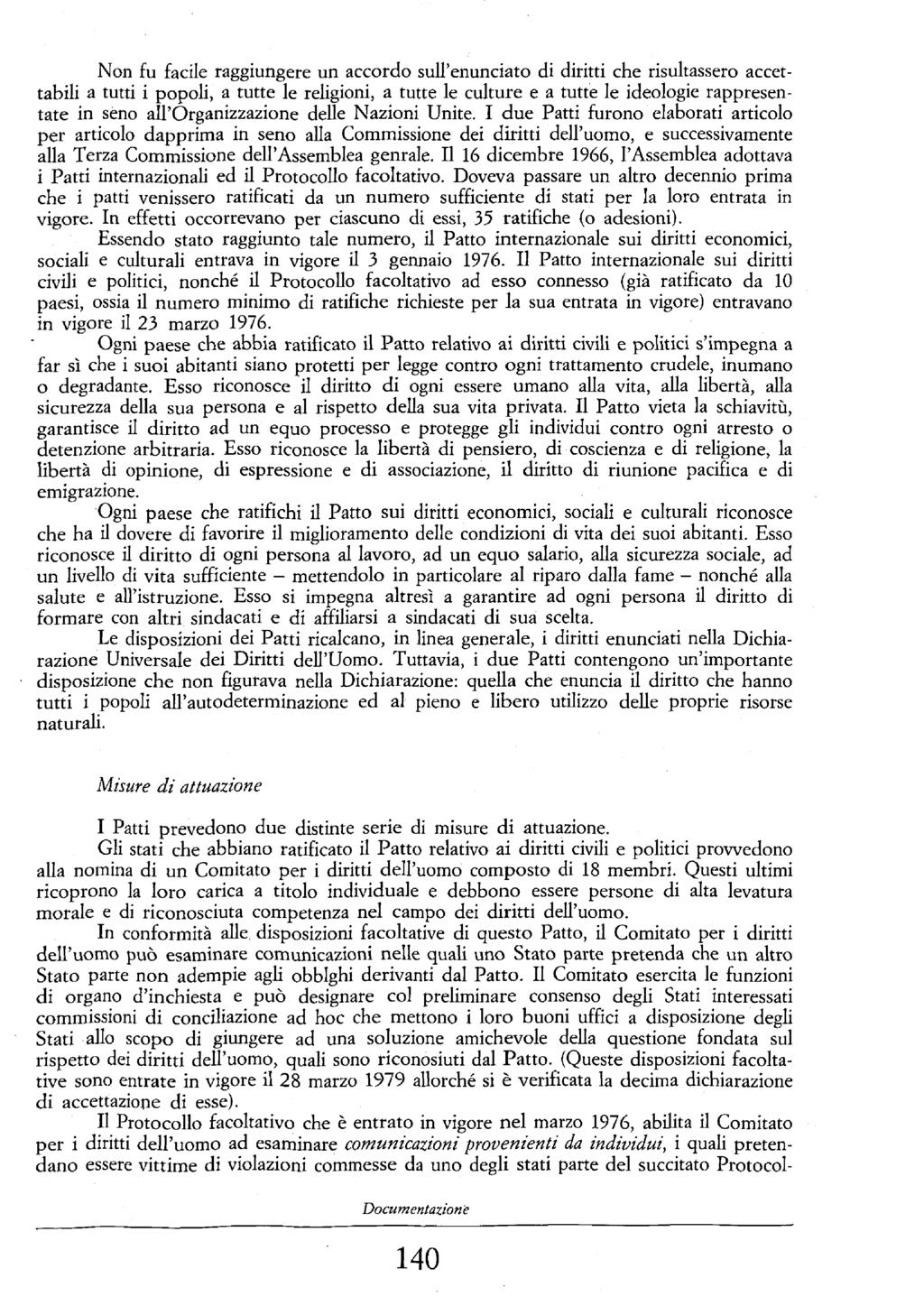 Non fu facile raggiungere un accordo sull'enunciato di diritti che risultassero accettabili a tutti i popoli, a tutte le religioni, a tutte le culture e a tutte le ideologie rappresentate in seno