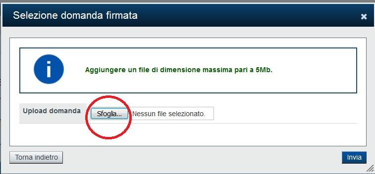 permette di abbandonare l operazione e di tornare alla pagina HOME: Con il tasto Sfoglia selezionare il file della domanda firmata che deve essere caricato nel sistema per essere inviato.