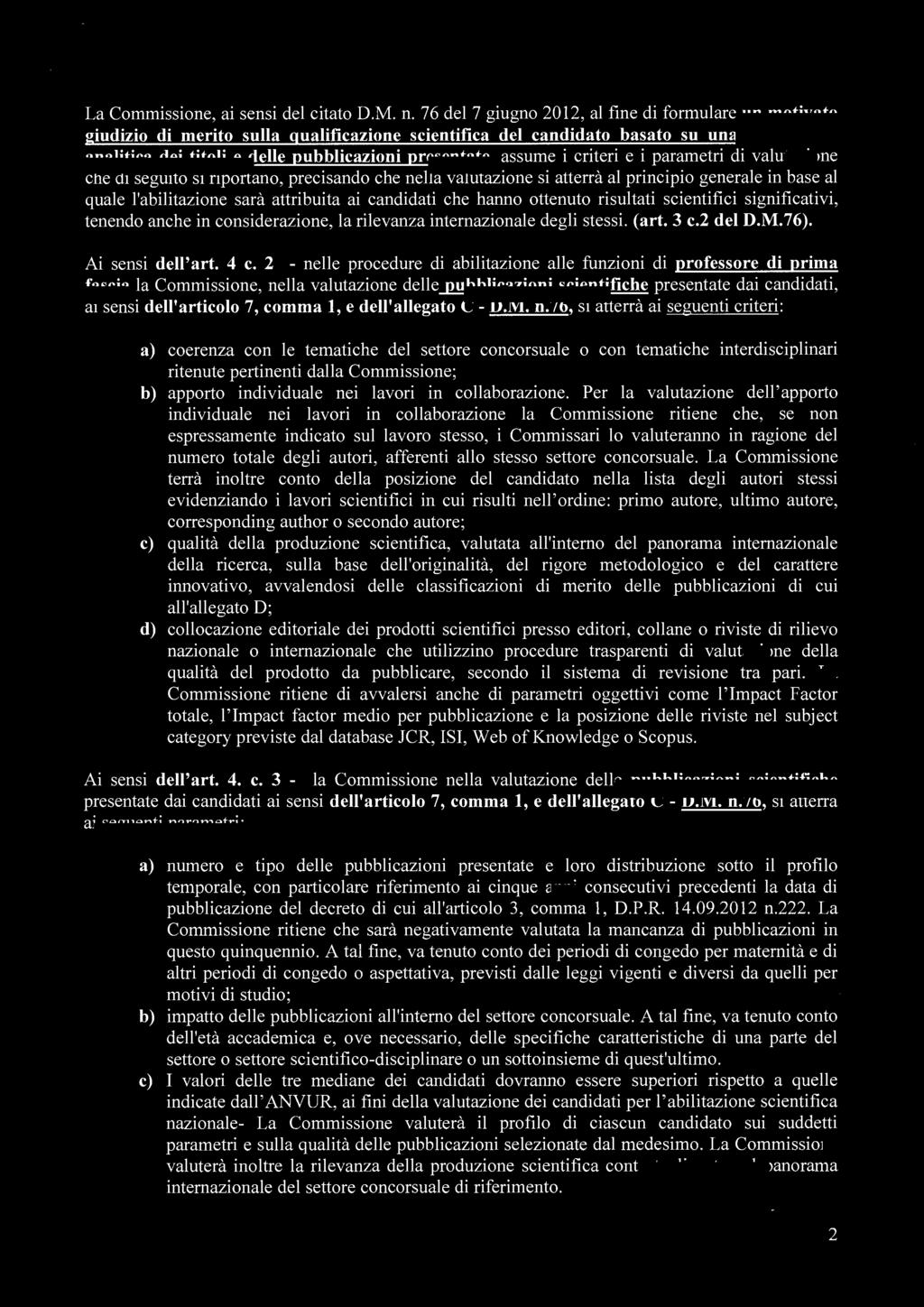 La Commissione, ai sensi del citato D.M. n.