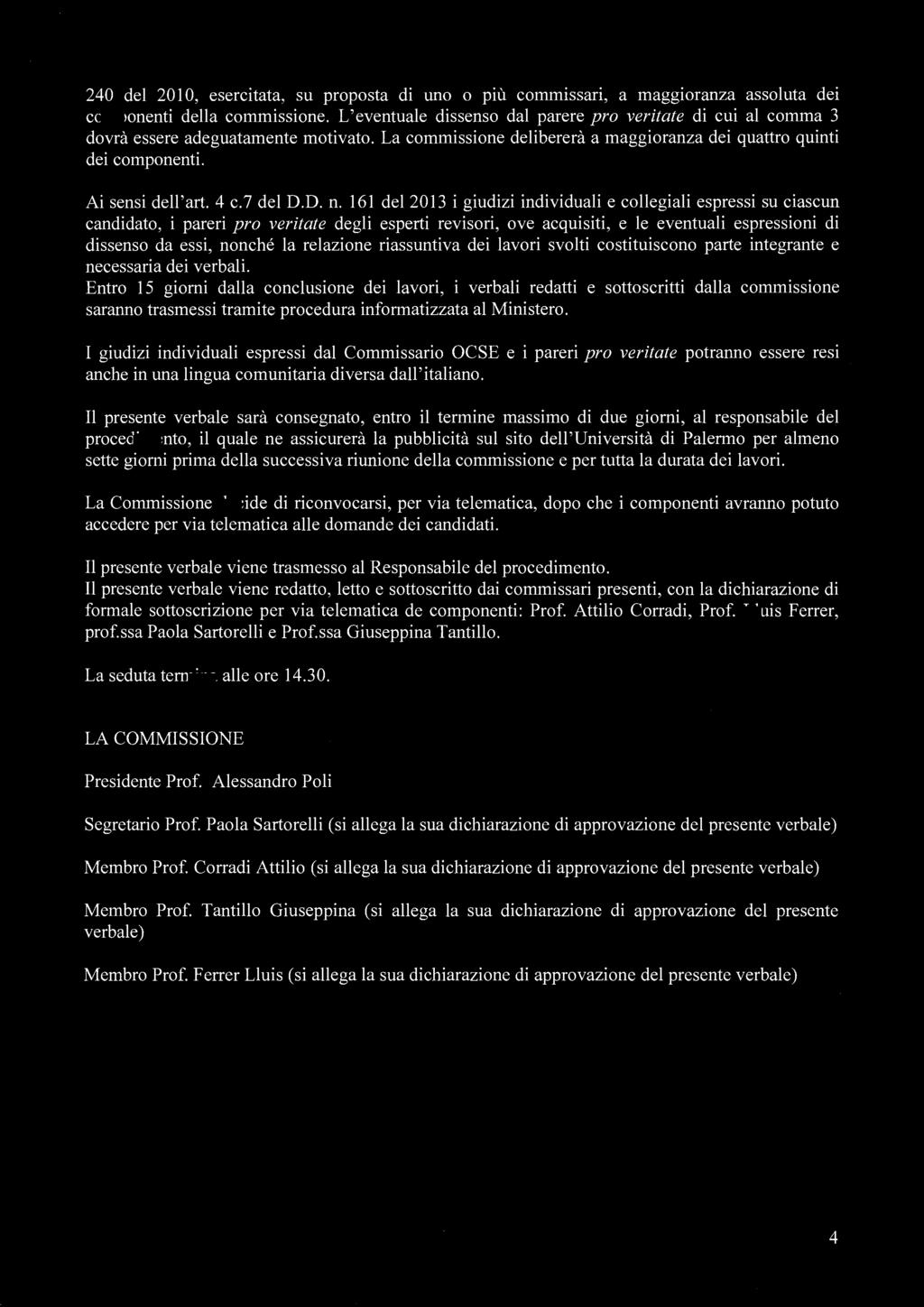 240 del 20 l O, esercitata, su proposta di uno o più commissari, a maggioranza assoluta dei componenti della commissione.