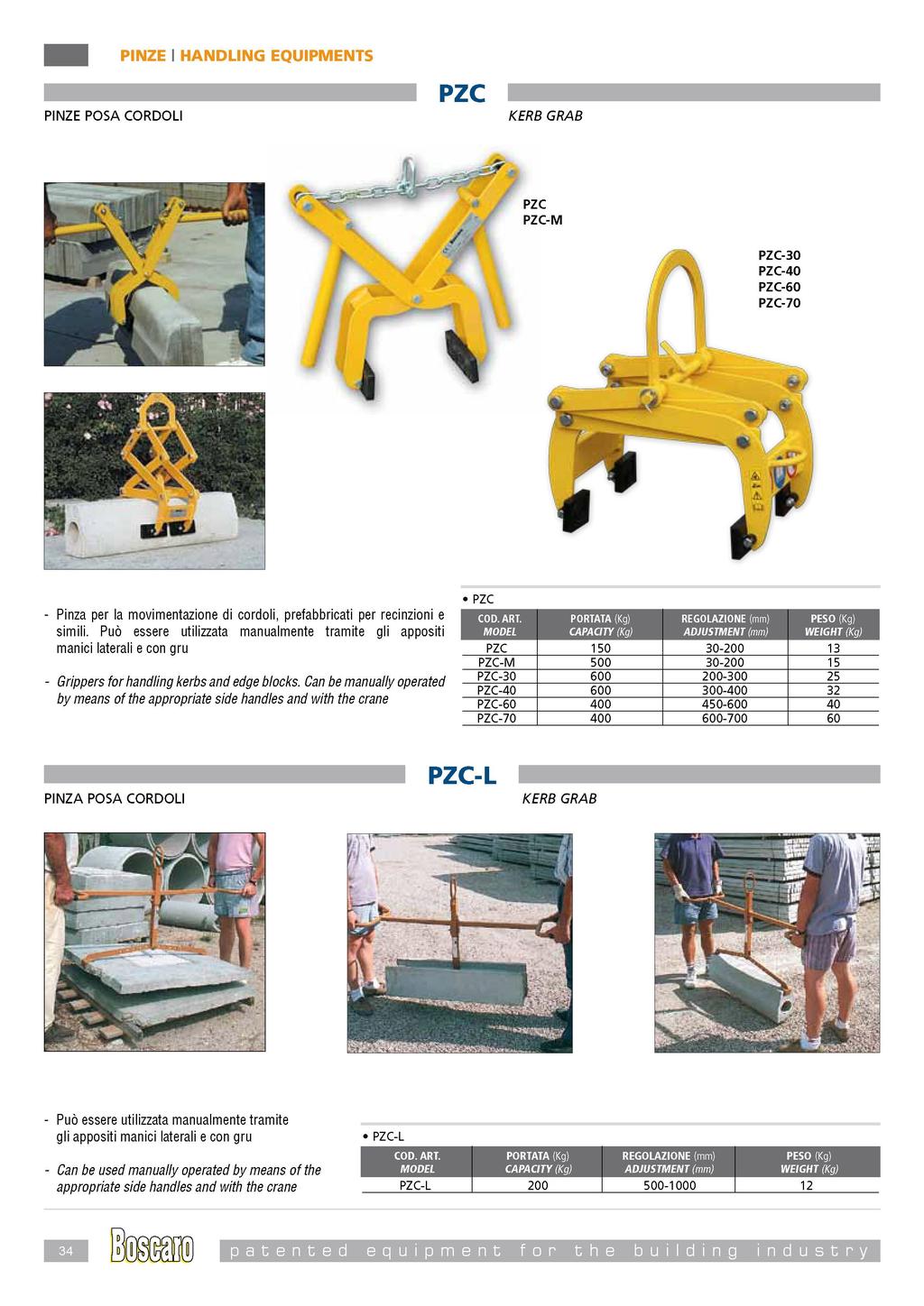 PINZE POSA CORDOLI PZC KERB GRAB ^-_--v PZC-30 PZC-40 PZC-60 PZC-70 Pinza per la movimentazione di cordoli, prefabbricati per recinzioni e simili.