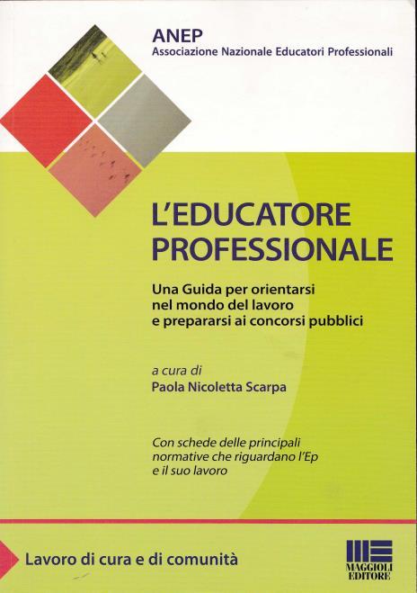 31 Paola Nicoletta Scarpa (cur.) L educatore professionale Maggioli, 2012 Area dei minori, pag.130-132 Area degli adulti pag.